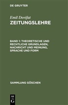Emil Dovifat - Emil Dovifat: Zeitungslehre - Band 1: Theoretische und rechtliche Grundlagen, Nachricht und Meinung, Sprache und Form