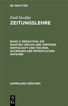 Emil Dovifat - Emil Dovifat: Zeitungslehre - Band 2: Redaktion, die Sparten Verlag und Vertrieb, Wirtschaft und Technik, Sicherung der öffentlichen Aufgabe