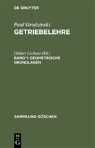 Paul Grodzinski, Gisber Lechner, Gisbert Lechner - Paul Grodzinski: Getriebelehre - Band 1: Geometrische Grundlagen