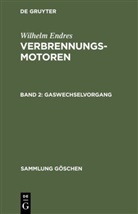 Wilhelm Endres - Wilhelm Endres: Verbrennungsmotoren - Band 2: Gaswechselvorgang