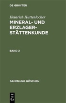 Heinrich Huttenlocher, Paul Ramdohr - Heinrich Huttenlocher: Mineral- und Erzlagerstättenkunde - Band 2: Heinrich Huttenlocher: Mineral- und Erzlagerstättenkunde. Band 2