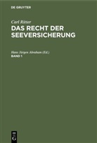 Carl Ritter, Hans Jürgen Abraham - Carl Ritter: Das Recht der Seeversicherung - Band 1: Carl Ritter: Das Recht der Seeversicherung. Band 1