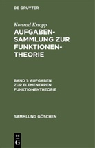 Konrad Knopp - Konrad Knopp: Aufgabensammlung zur Funktionentheorie - Band 1: Aufgaben zur elementaren Funktionentheorie