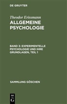 Theodor Erissmann - Theodor Erissmann: Allgemeine Psychologie - Band 3: Experimentelle Psychologie und ihre Grundlagen, Teil 1