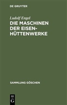 Ludolf Engel - Die Maschinen der Eisenhüttenwerke