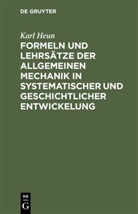 Karl Heun - Formeln und Lehrsätze der allgemeinen Mechanik in systematischer und geschichtlicher Entwickelung