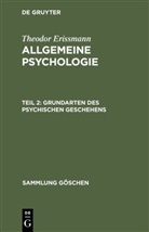 Theodor Erissmann - Theodor Erissmann: Allgemeine Psychologie - Teil 2: Grundarten des psychischen Geschehens
