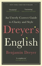 Benjamin Dreyer - Dreyer's English: An Utterly Correct Guide to Clarity and Style