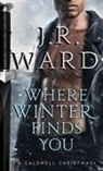 J.R. Ward - Where Winter Finds You: A Caldwell Christmas