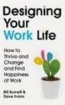 Bil Burnett, Bill Burnett, Burnett Bill, Dave Evans - Designing Your Work Life