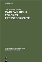Carl Wilhelm Tölcke, Arn [Bearb ] Herzig, Arno [Bearb ] Herzig, Arno Herzig - Carl Wilhelm Tölckes Presseberichte