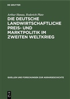 Arthur Hanau, Roderich Plate - Die deutsche landwirtschaftliche Preis- und Marktpolitik im Zweiten Weltkrieg