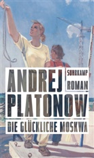 Andrej Platonow - Die glückliche Moskwa