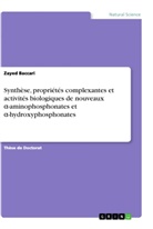 Zayed Baccari - Synthèse, propriétés complexantes et activités biologiques de nouveaux  -aminophosphonates et  -hydroxyphosphonates