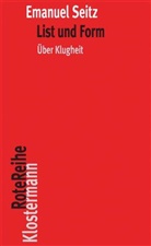 Emanuel Seitz - List und Form - über Klugheit