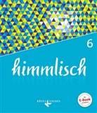 Kerstin Scheglmann, Klaus König, Klau König, Klaus König, Stefa Mellentin, Stefan Mellentin... - himmlisch, Ausgabe Bayern: himmlisch - Unterrichtswerk für katholische Religionslehre an der Mittelschule in Bayern - 6. Jahrgangsstufe