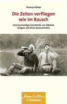Thomas Köhler - Die Zeiten verfliegen wie im Rausch (Wissen & Leben)