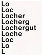 Markus Prof. Peter, Christian Prof. Dr. Schmid, Markus Prof. Peter, Christian Prof. Dr Schmid, Christian Prof. Dr. Schmid, Raffaella Endrizzi... - Lochergut - Ein Portrait