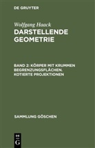 Wolfgang Haack - Wolfgang Haack: Darstellende Geometrie - Band 2: Körper mit krummen Begrenzungsflächen. Kotierte Projektionen