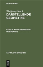 Wolfgang Haack - Wolfgang Haack: Darstellende Geometrie - Band 3: Axonometrie und Perspektive