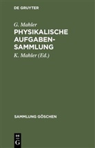 G. Mahler, Gottfried Mahler, K. Mahler, Karl Mahler - Physikalische Aufgabensammlung