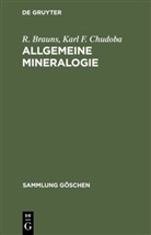 R. Brauns, Reinhard Brauns, Karl F. Chudoba, Karl Franz Johann Chudoba - Allgemeine Mineralogie