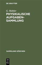 G. Mahler, K. Mahler - Physikalische Aufgabensammlung