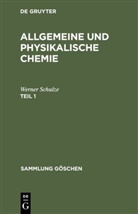 Werner Schulze - Allgemeine und physikalische Chemie - Teil 1: Allgemeine und physikalische Chemie. Teil 1