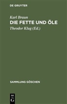 Karl Braun, Theodor Klug - Die Fette und Öle