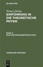 Werner Döring - Werner Döring: Einführung in die theoretische Physik - Band 2: Das elektromagnetische Feld