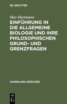 Max Hartmann - Einführung in die allgemeine Biologie und ihre philosophischen Grund- und Grenzfragen