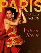 Valerie Steele, Valerie Steele, Valerie (Director and Chief Curator of The Museum at the Fashion Institute of Technology Steele - Paris, Capital of Fashion