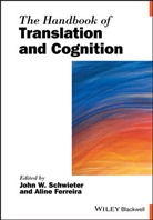 Aline Ferreira, John W. Schwieter, John W. (Wilfrid Laurier University Schwieter, John W. Ferreira Schwieter, JW Schwieter, Ferreira... - Handbook of Translation and Cognition