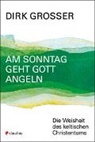 Dirk Grosser - Am Sonntag geht Gott angeln