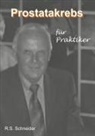 R S Schneider, R. S. Schneider, R.S. Schneider, R.S. Schneider, R.S. Schneider - Prostatakrebs für Praktiker