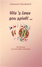 Johannes Hundsdorf - Wie 's Lewe sou spielt