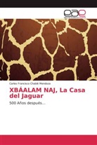 Carlos Francisco Chablé Mendoza - XBÁALAM NAJ, La Casa del Jaguar