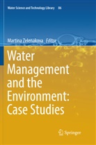 Martin Zelenakova, Martina Zelenakova - Water Management and the Environment: Case Studies