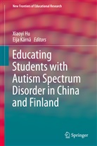 Xiaoy Hu, Xiaoyi Hu, Eija Karna, Kärnä, Kärnä, Eija Kärnä - Educating Students with Autism Spectrum Disorder in China and Finland