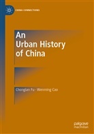 Wenming Cao, Chongla Fu, Chonglan Fu - An Urban History of China