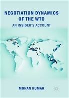 Mohan Kumar - Negotiation Dynamics of the WTO