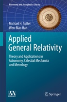 Wenbiao Han, Wen-Biao Han, Michael Soffel, Michael H Soffel, Michael H. Soffel - Applied General Relativity
