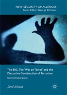 Jared Ahmad - The BBC, The 'War on Terror' and the Discursive Construction of Terrorism