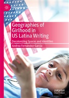 Andrea Fernández García, Andrea Fernández-García, Andrea Fernández García - Geographies of Girlhood in US Latina Writing