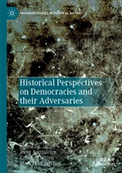Joost Augusteijn, Mark Leon de Vries, Constan Hijzen, Constant Hijzen, Mark Leon de Vries - Historical Perspectives on Democracies and their Adversaries