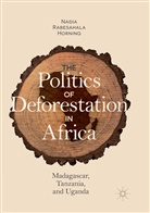 Nadia Rabesahala Horning - The Politics of Deforestation in Africa