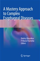 P. Marco Fisichella, Marco Fisichella, Marco Fisichella, Dmitr Oleynikov, Dmitry Oleynikov - A Mastery Approach to Complex Esophageal Diseases