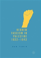 Dan Tamir - Hebrew Fascism in Palestine, 1922-1942