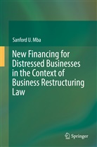 Sanford U Mba, Sanford U. Mba - New Financing for Distressed Businesses in the Context of Business Restructuring Law