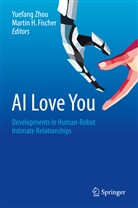 Martin H. Fischer, H Fischer, H Fischer, Yuefan Zhou, Yuefang Zhou - AI Love You